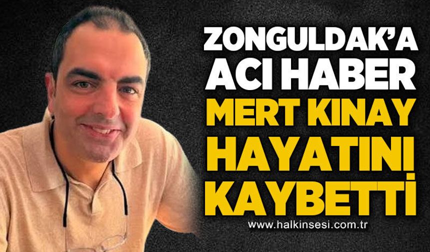 Zonguldak’a acı haber: Mert Kınay hayatını kaybetti