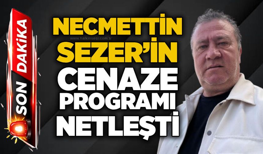 Necmettin Sezer’in cenaze programı netleşti