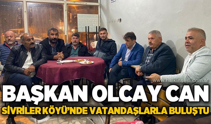 Başkan Can, Sivriler Köyü’nde vatandaşlarla buluştu