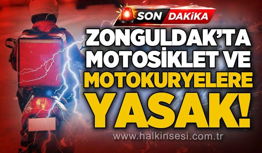 Zonguldak'ta motosiklet ve motokuryelere trafik yasağı!