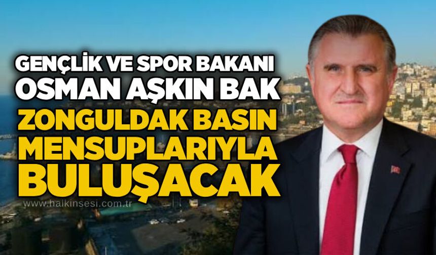 Gençlik ve Spor Bakanı Osman Aşkın Bak Zonguldak basın mensuplarıyla buluşacak