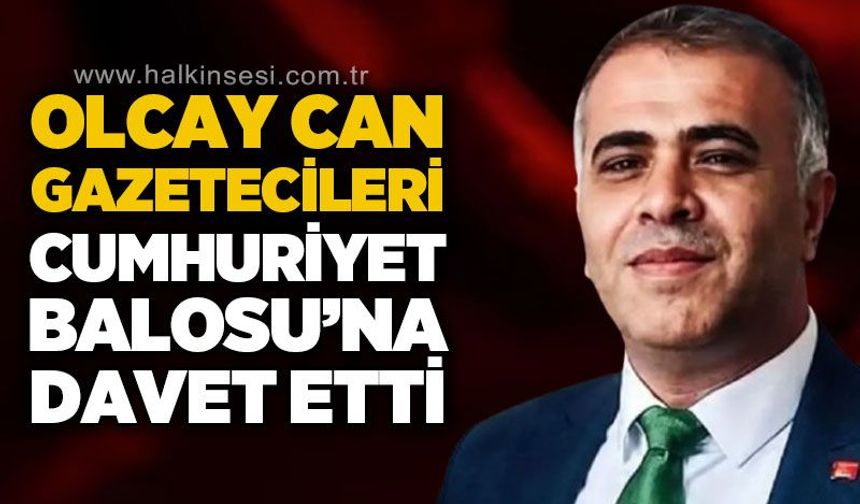 Olcay Can Gazetecileri Cumhuriyet Balosu'na davet etti