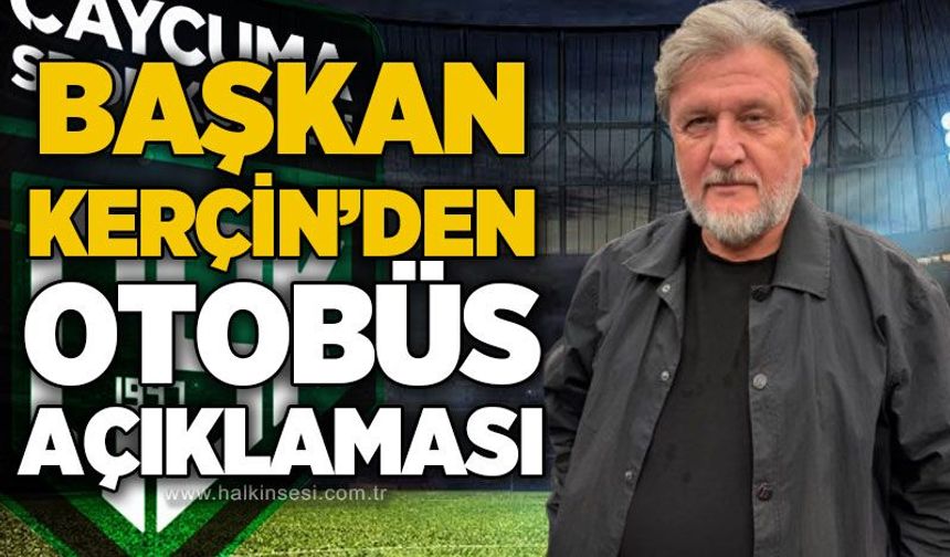 Başkan Şenan Kerçin'den otobüs açıklaması!