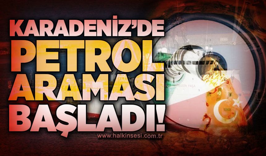 Karadeniz'de petrol araması başladı!