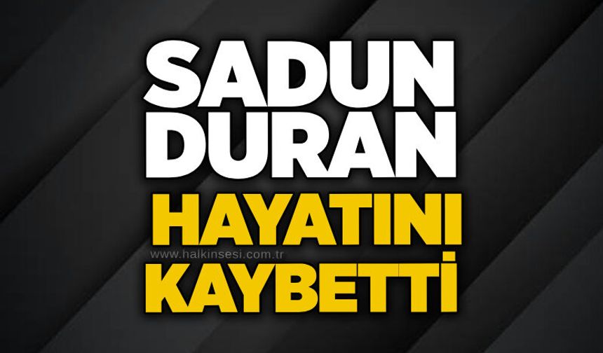 Sadun Duran hayatını kaybetti