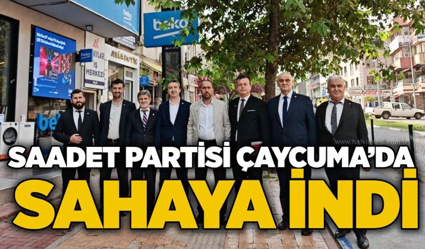 Saadet Partisi Çaycuma’da sahaya indi