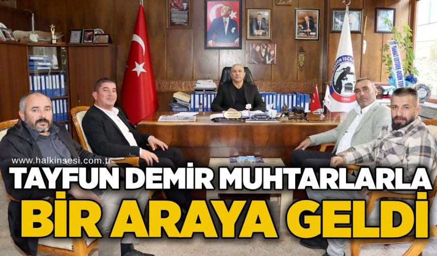 Tayfun Demir muhtarlarla bir araya geldi