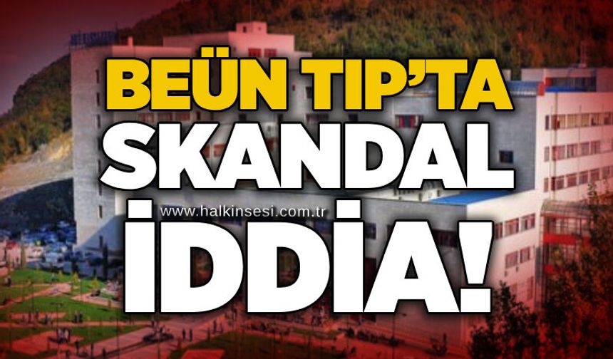 BEÜN Tıp’ta skandal iddia!