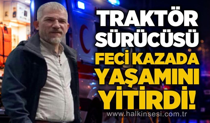 46 yaşındaki Naim Karagül feci kazada yaşamını yitirdi!