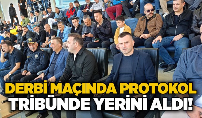 Derbi Maçında protokol tribünde yerini aldı!