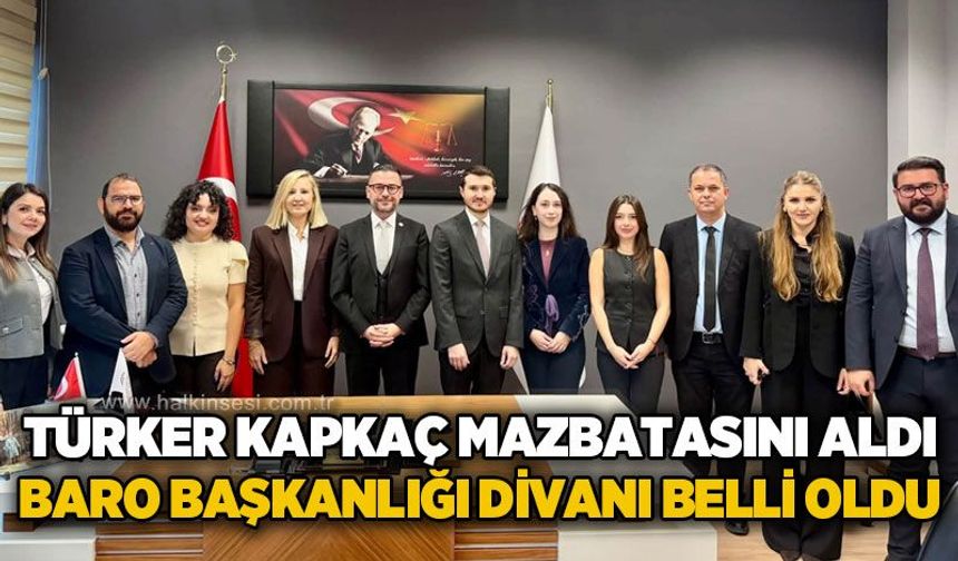 Türker Kapkaç mazbatasını aldı: Baro Başkanlığı Divanı belli oldu