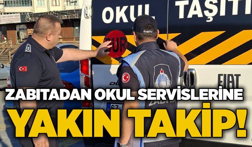 Zabıtadan okul servislerine yakın takip!