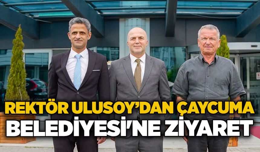 Rektör Ulusoy’dan Çaycuma Belediyesi’ne ziyaret
