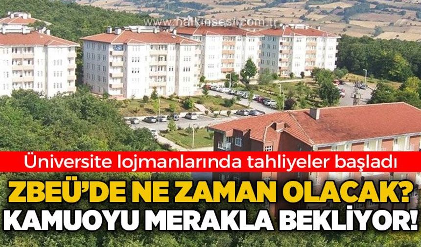 BAİBÜ'de lojmanlarda tahliye süreci başladı: ZBEÜ'de ne zaman olacak?
