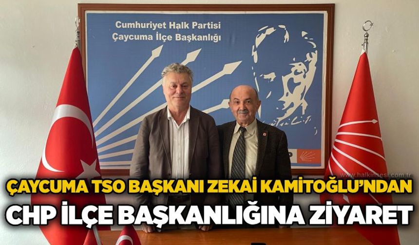 Çaycuma TSO Başkanı Zekai Kamitoğlu’ndan CHP İlçe Başkanlığına ziyaret
