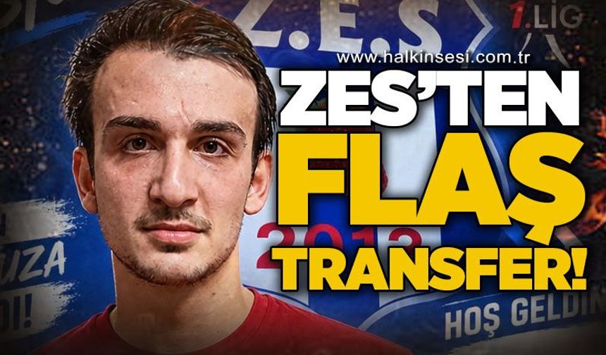 ZES'ten flaş transfer!
