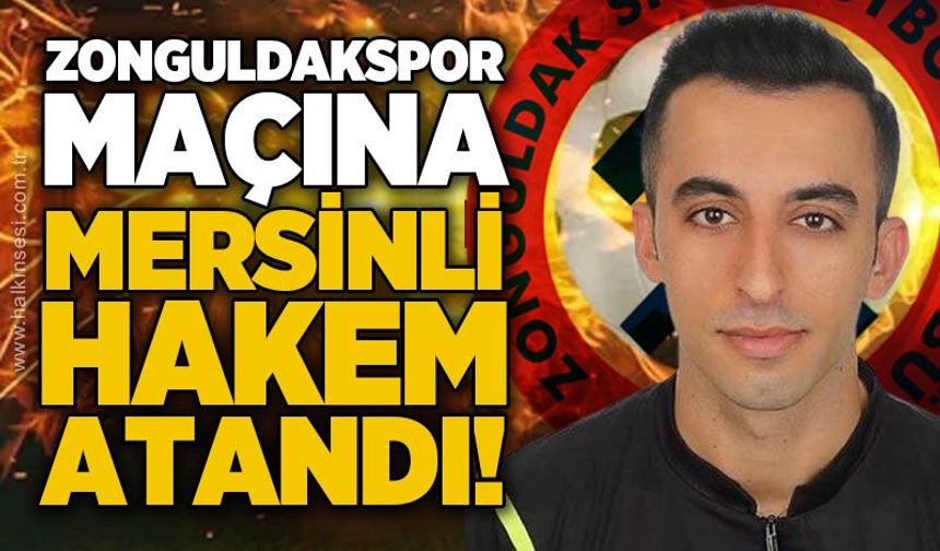 Zonguldakspor maçına Mersinli hakem atandı!