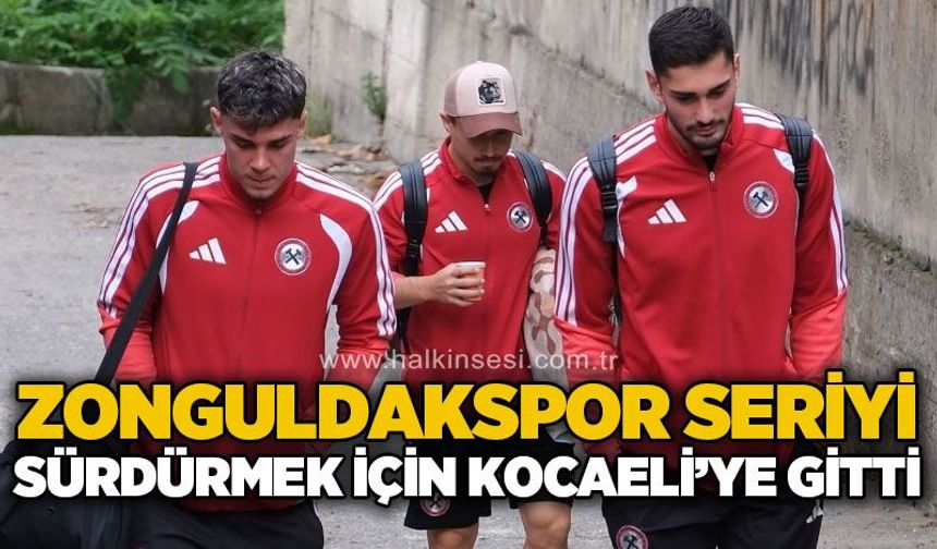 Zonguldakspor seriyi sürdürmek için Kocaeli’ye gitti..