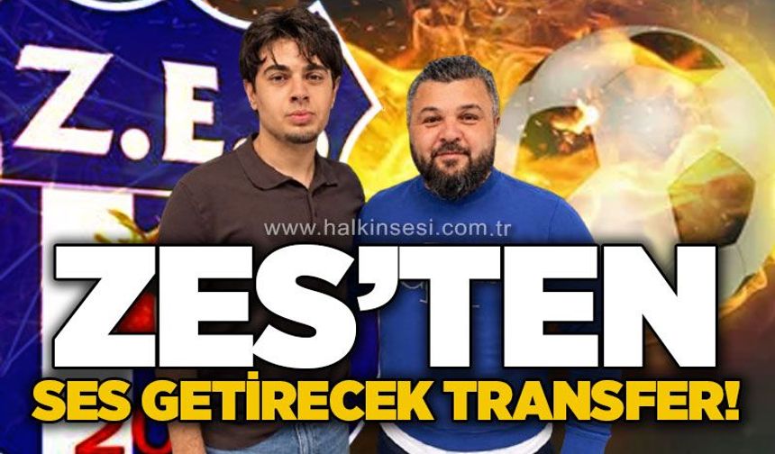ZES’ten ses getirecek transfer!