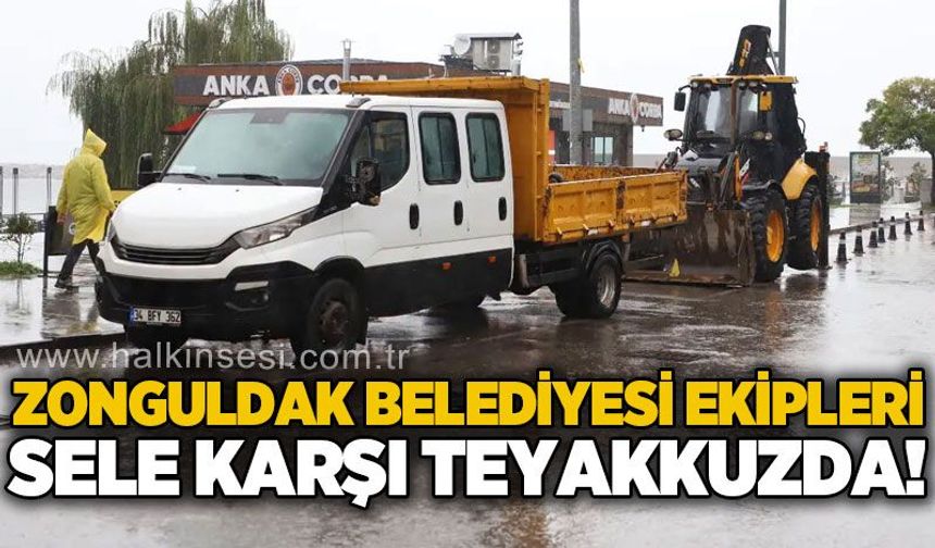 Zonguldak Belediyesi teyakkuzda! Ekipler ve iş makineleri hazır bekliyor