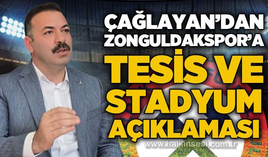 Mustafa Çağlayan'dan Zonguldakspor'a tesis ve stadyum açıklaması