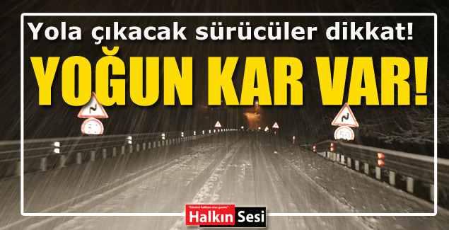 Sürücüler dikkat!  Zonguldak-Ereğli yolunda yoğun kar var!