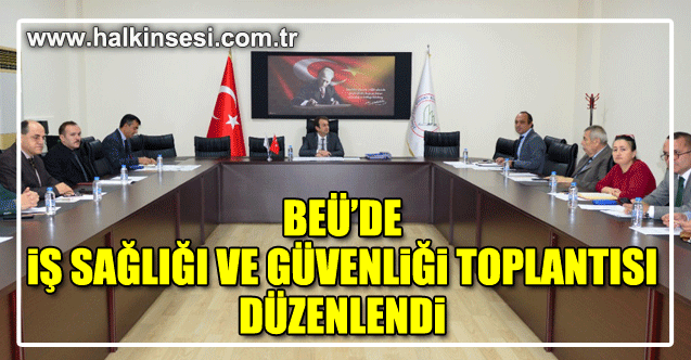 BEÜ'de İş Sağlığı ve Güvenliği Toplantısı Düzenlendi