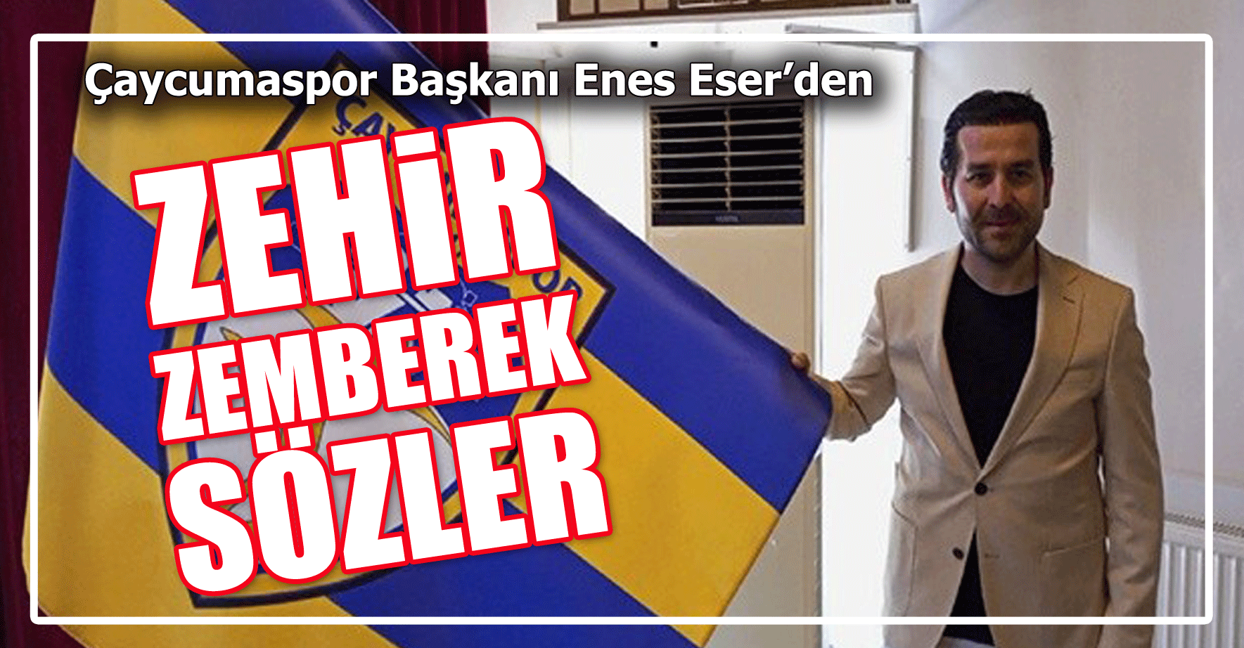 Çaycumaspor Başkanı Enes Eser’den zehir zemberek sözler