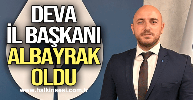 DEVA İl Başkanı Albayrak oldu