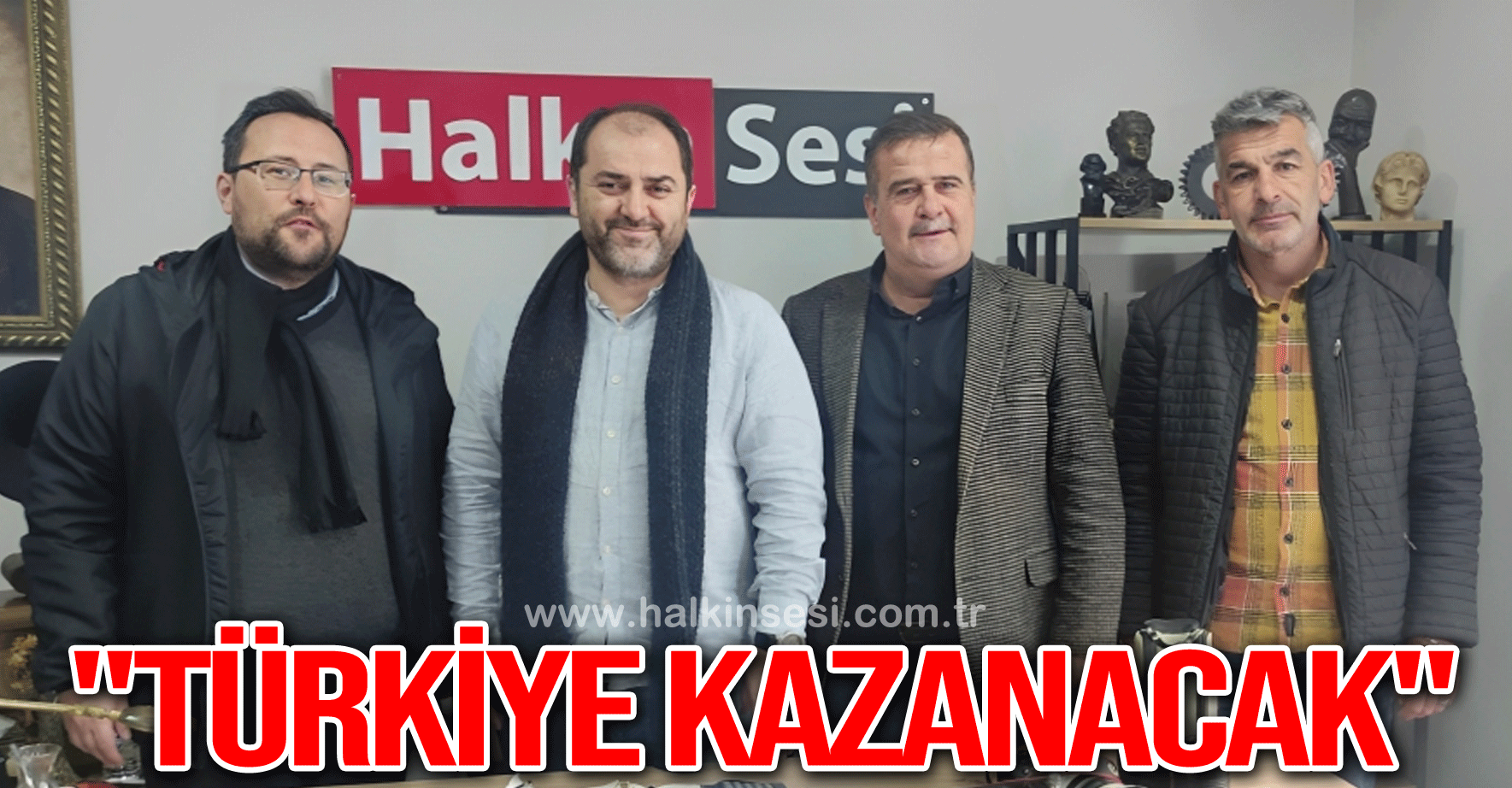  "TÜRKİYE KAZANACAK"
