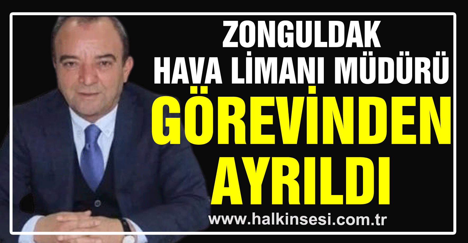 Zonguldak Havalimanı Müdürü Görevinden Ayrıldı