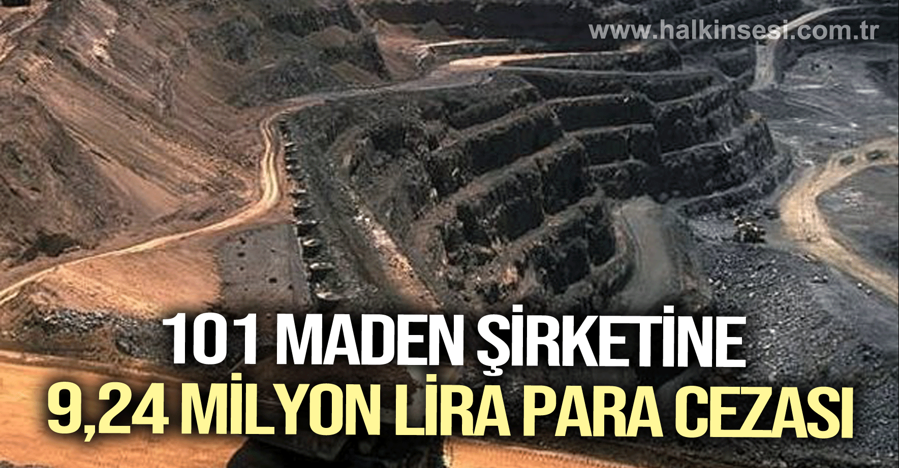 101 maden şirketine 9,24 milyon lira para cezası 