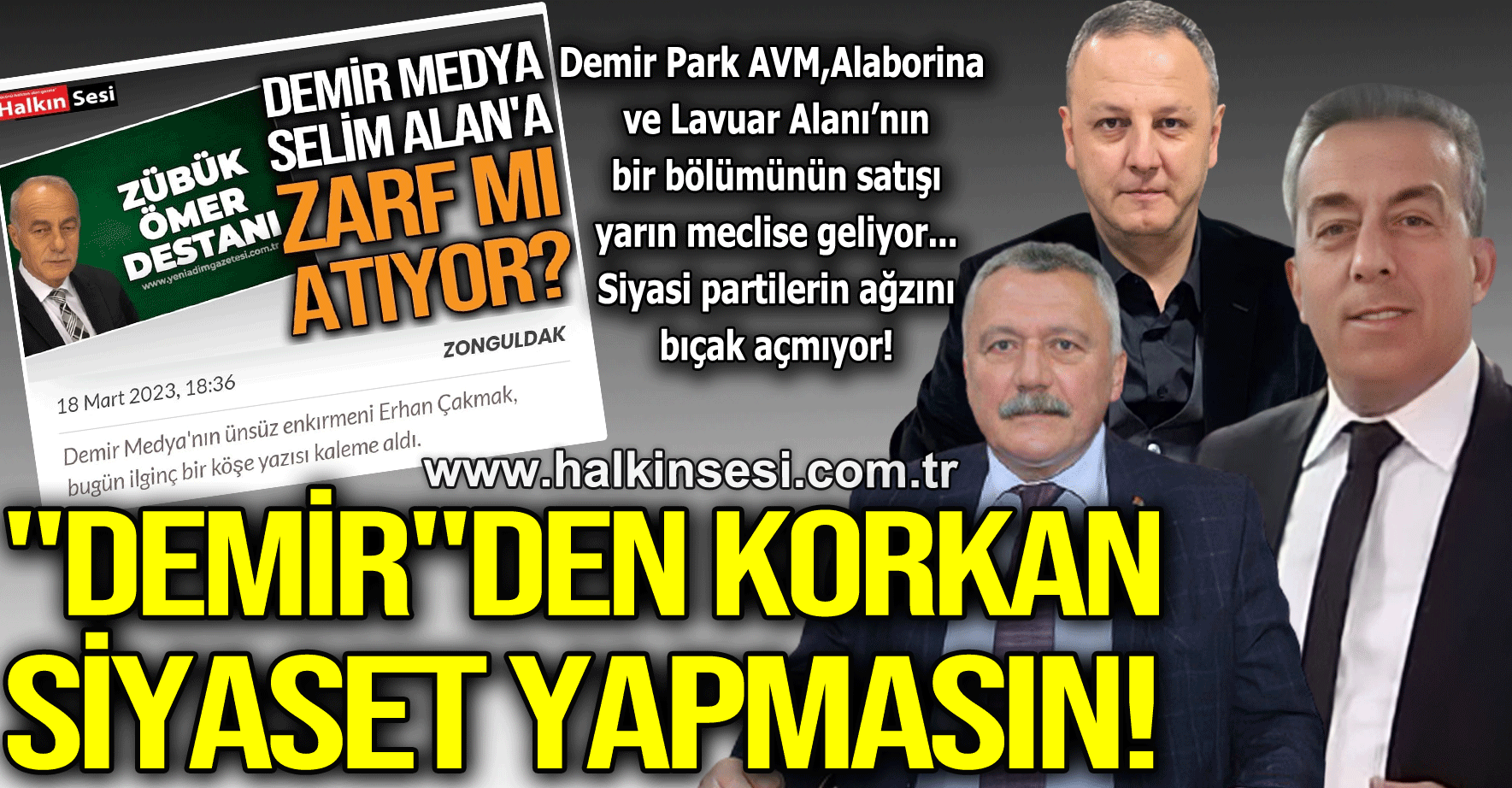 "DEMİR"DEN KORKAN  SİYASET YAPMASIN!