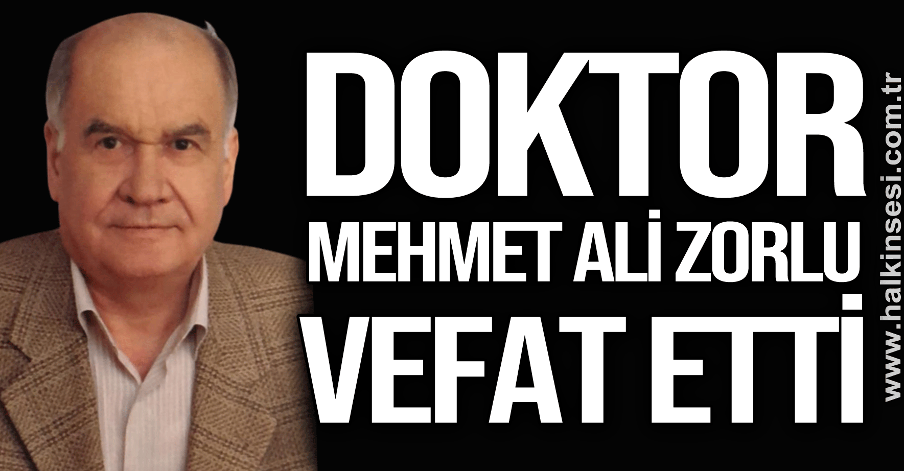 DOKTOR MEHMET ALİ ZORLU VEFAT ETTİ
