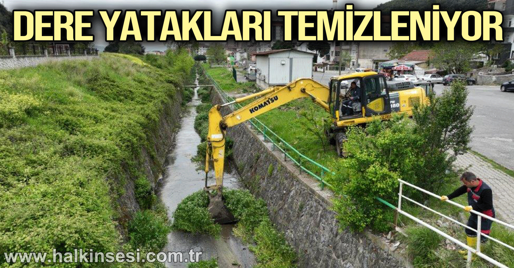 DERE YATAKLARI TEMİZLENİYOR