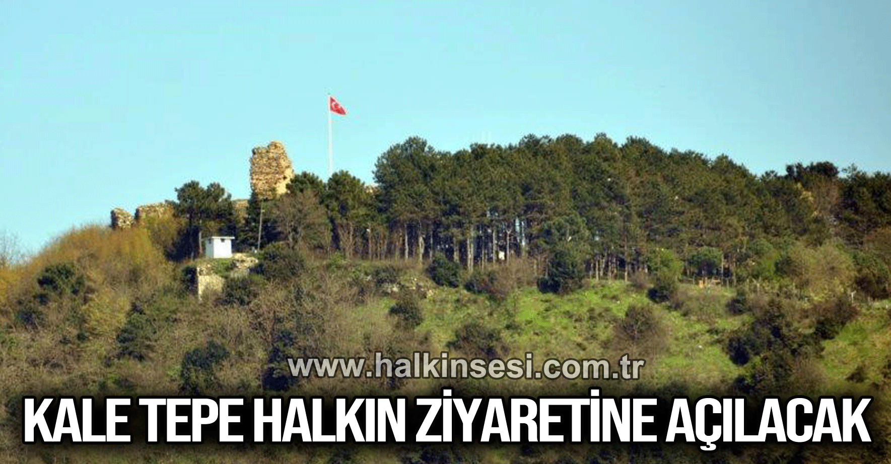 KALE TEPE HALKIN ZİYARETİNE AÇILACAK