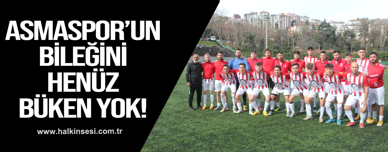 ASMASPOR’UN BİLEĞİNİ HENÜZ BÜKEN YOK!