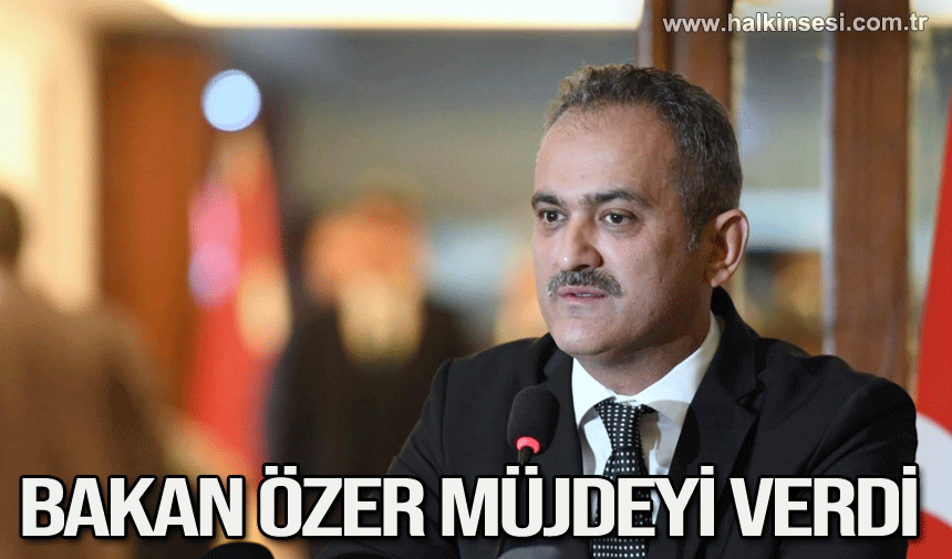 Bakan Özer müjdeyi verdi