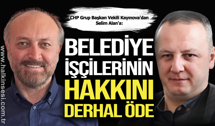 "BELEDİYE İŞÇİLERİNİN HAKKINI DERHAL ÖDE"