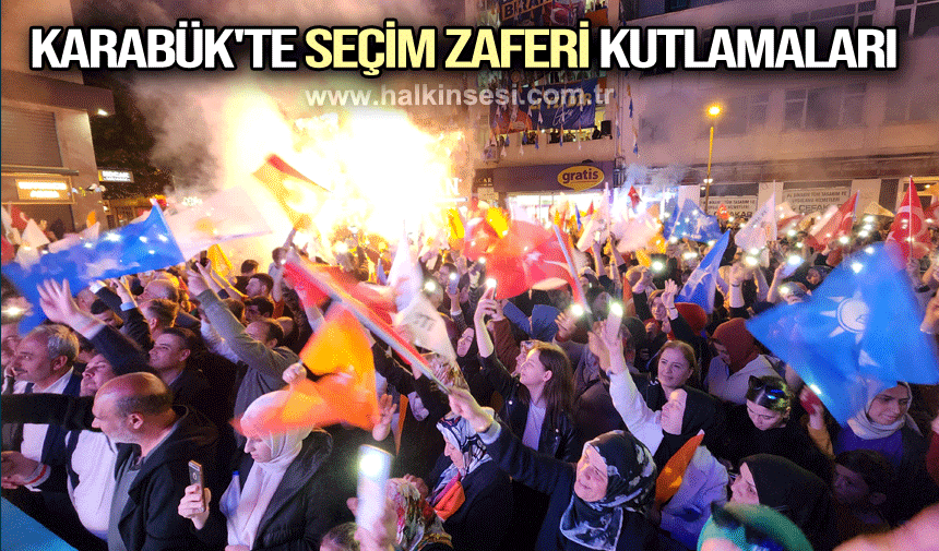 Karabük'te Erdoğan'ın seçim zaferi için kutlamalar başladı