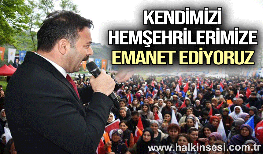 KENDİMİZİ HEMŞEHRİLERİMİZE EMANET EDİYORUZ