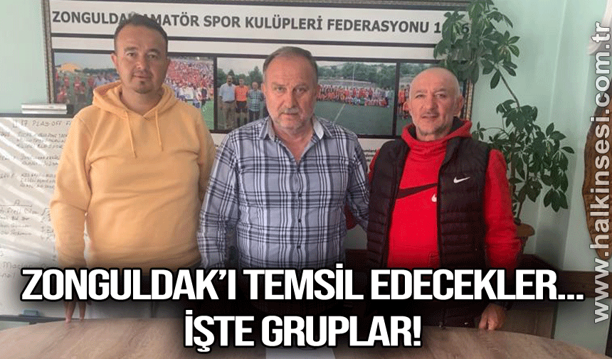 Zonguldak’ı temsil edecekler.. İşte gruplar!