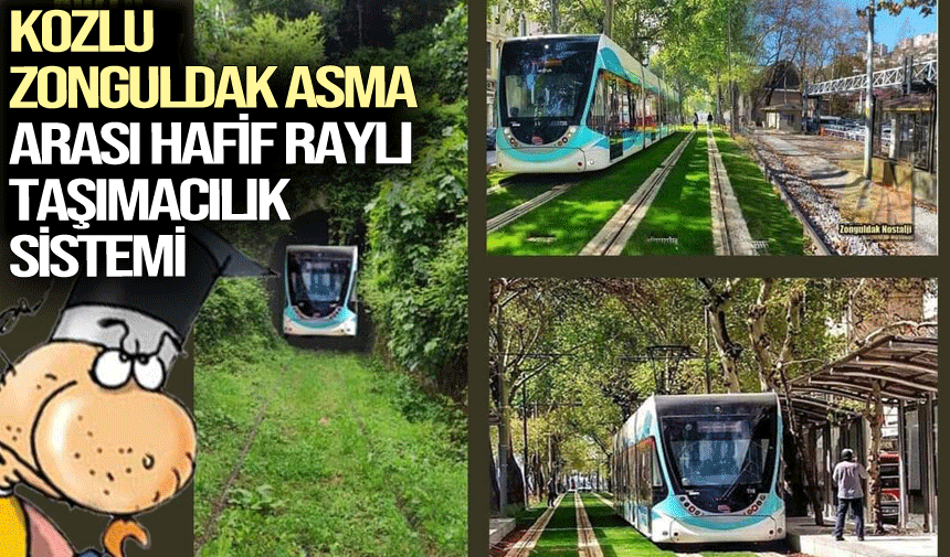 KOZLU-ZONGULDAK-ASMA ARASI HAFİF RAYLI TAŞIMACILIK SİSTEMİ