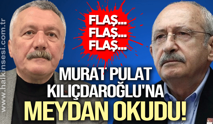 Murat Pulat, Kılıçdaroğlu'na meydan okudu