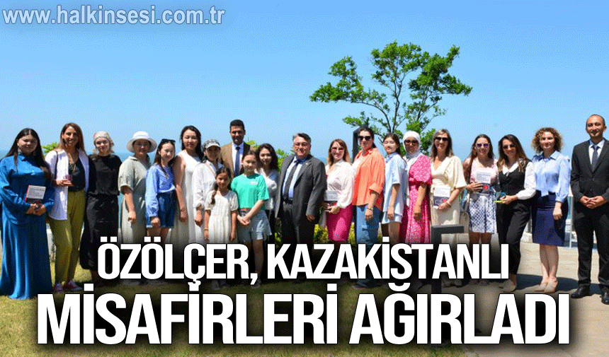 Özölçer, Kazakistanlı Misafiri ağırladı