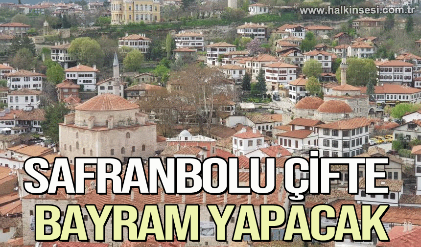 Osmanlı kenti Safranbolu çifte bayram yapacak