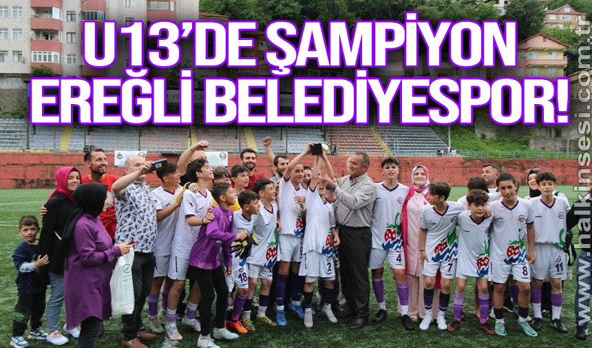 U13’de Şampiyon Ereğli Belediyespor!