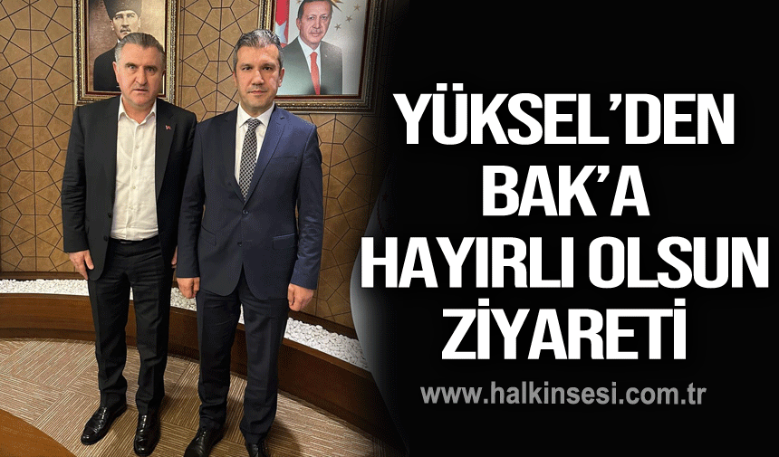 Yüksel’den Yeni Spor Bakanı Bak’a Hayırlı Olsun Ziyareti