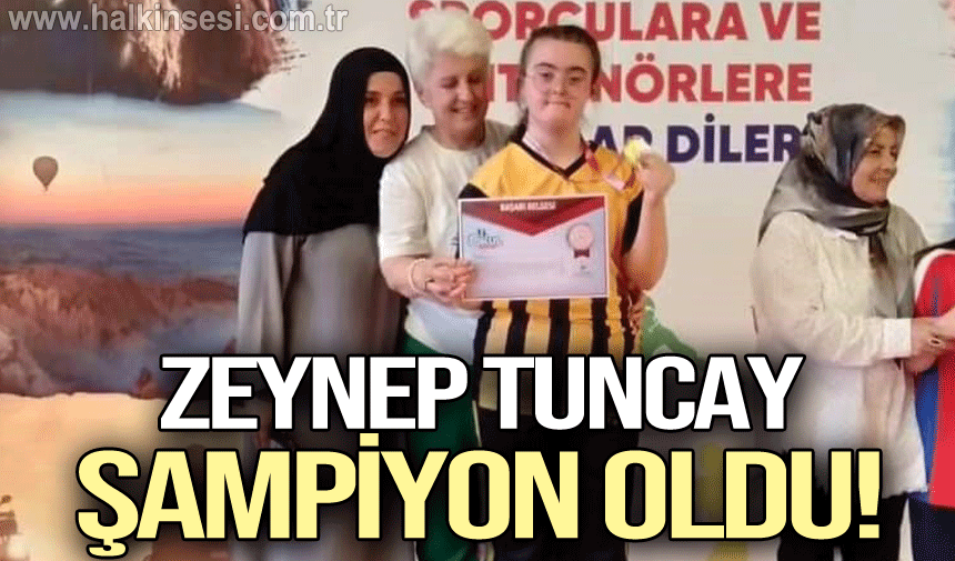 Zeynep Tuncay şampiyon oldu!