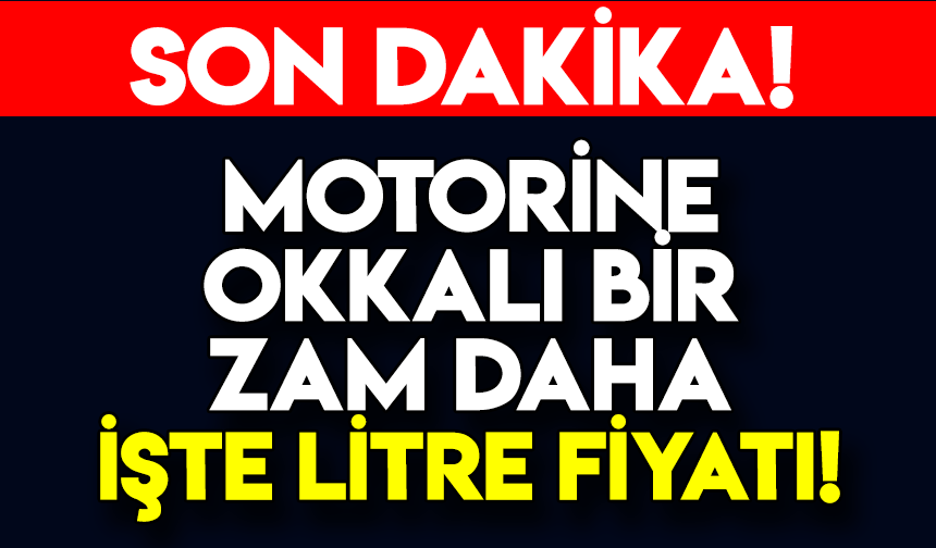 Motorine okkalı bir zam daha  İşte Litre fiyatı!